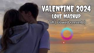 Valentine Mashup 2024 | Love Mashup | Valentine Love Mashup ❤️ | Romantic Songs | SaRa LOFI