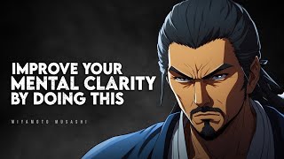 How To Improve Mental Clarity and Focus | Miyamoto Musashi