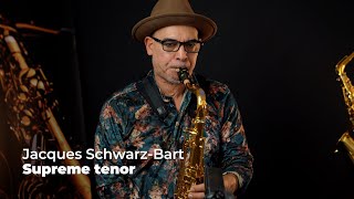 Jacques Schwarz-Bart | Supreme tenor saxophone