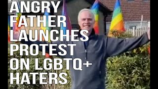 ANGRY father protects gay sons and launches protest on LGBTQ haters