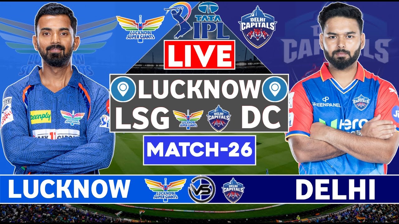 Lucknow Super Giants Vs Delhi Capitals, 26th Match - Live Score ...