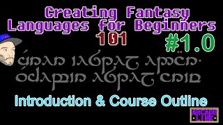 Introduction \u0026 Course Outline | Creating Fantasy Languages for Beginners #1.0