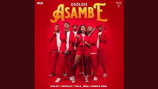 Ggoldie, Chley, Ceeka RSA, T.M.A _ RSA & Rivalz - Asambe (Official Audio)