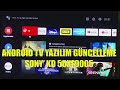 ANDROİD SMART TV YAZILIM GÜNCELEME SONY KD 55XF9005