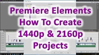 How To Create 1440p and 2160p (4K) Projects in Premiere Elements – Custom Sequence Presets