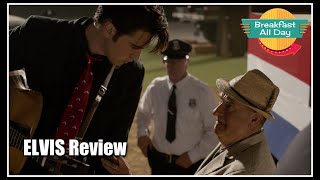 ELVIS Movie Review -- Breakfast All Day