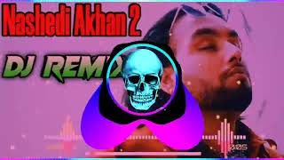 Nashedi Akhan 2 Remix Song Simar Doraha || New Punjabi Song Dj Remix Hard Bass 2023