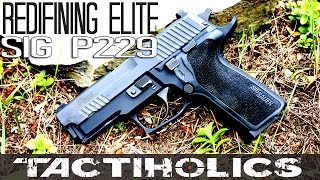 Redefining Elite: The Sig P229 - Tactiholics™