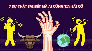 7 SỰ THẬT SAI BÉT mà ai cũng TIN SÁI CỔ | Cái này dị vãi 10