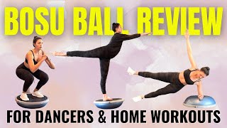 Bosu Ball Review for Dancers \u0026 Home Workouts!