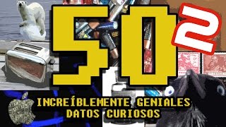 50 INCREÍBLEMENTE GENIALES DATOS CURIOSOS #2