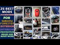 25 Amazing Accessories MODS For Subaru Forester Interior Exterior Trims Protective Gears & ManyMore