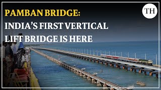 Pamban Bridge: India's first vertical lift bridge is ready for operation