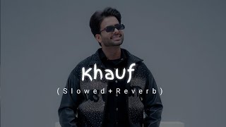 Khauf  (Slowed+Reverb) Mankirat Aulkh