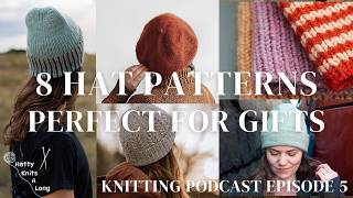 8 Hat Patterns Perfect for Gift Knits | FOs, WIPs, Acquisitions | Knitting Podcast Episode 5