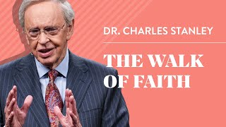 The Walk of Faith – Dr. Charles Stanley