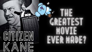Is CITIZEN KANE even good, really? | Video Essay + Summary