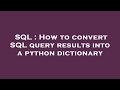SQL : How to convert SQL query results into a python dictionary