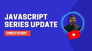 CheezyCode Full Stack JavaScript Series Updates | JavaScript Tutorials
