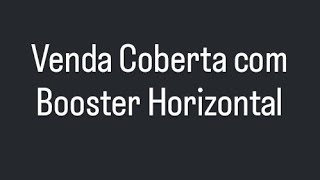 Venda Coberta com Booster Horizontal.. Tutorial Definitivo 2025