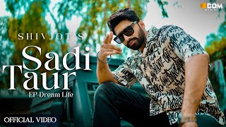 Shivjot | SADI TAUR (Official Video) EP-DREAM LIFE | Latest Punjabi Songs 2023