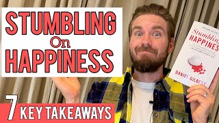 7 Key Lessons from Stumbling on Happiness by Daniel Gilbert - Book Review!