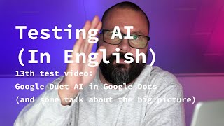 Testing AI (In English), episode 13. – Google Duet AI (Tekoälyt testissä, teksitys suomeksi)