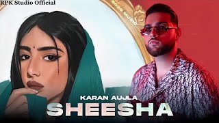 Sheesha |Karan Aujla |New Punjabi Song 2022
