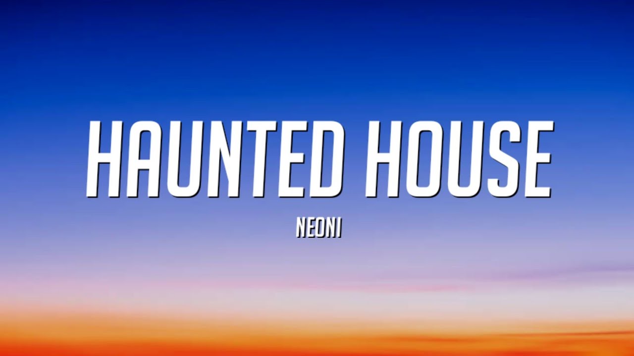 Neoni Haunted House Lyrics Chords Chordify