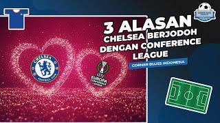 3 Alasan Chelsea Berjodoh Dengan Conference League ❗❗❗