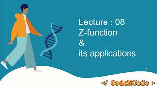 L08 : Z Algorithm and its applications | String Algorithms | CodeNCode