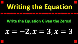 Writing a Polynomial Equation in Standard Form Given the Zeros