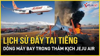 Lịch sử đầy tai tiếng của dòng máy bay trong thảm kịch hàng không Hàn Quốc | Báo VietNamNet