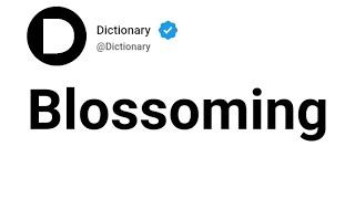 Blossoming Meaning In English