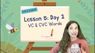 Lesson 5: Day 1 VC \u0026 CVC Words: Vowel-Consonant \u0026 Consonant-Vowel-Consonant: Science of Reading UFLI