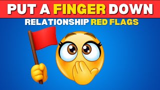 Put a Finger Down – The Worst Relationship Red Flags!