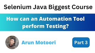 How can an Automation tool perform Testing ? (Selenium Java Biggest Course - Part 3)