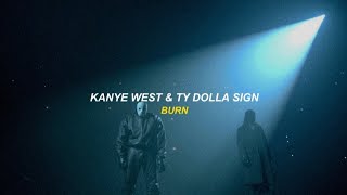 Kanye West & Ty Dolla Sign - Burn (sub español)