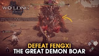 Wo Long: Fallen Dynasty - How To Defeat Fengxi, The Great Boar Monster Boss Guide