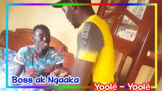 Boss ak Ngaaka _ Yoolé-Yoolé