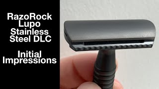 RazoRock Lupo Stainless Steel DLC Initial Impressions