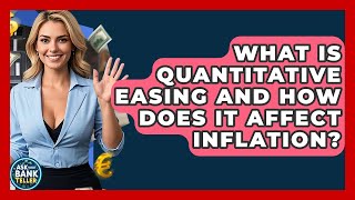 What Is Quantitative Easing And How Does It Affect Inflation Ask Your Bank Teller
