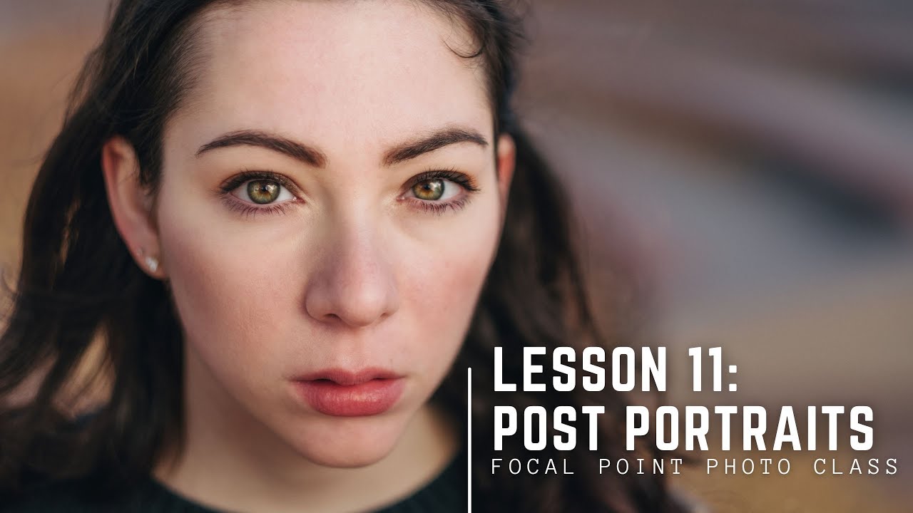 Lesson 11 Processing Portraits Youtube