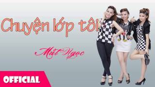 Chuyện Lớp Tôi - Mắt Ngọc || Nhạc Hay Việt Nam [Official Audio]