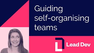 Guiding self-organising teams | Rebecca Hill | #LeadDevLondon