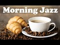 Relaxing Breakfast Coffee Jazz - Soothing Morning Jazz Music
