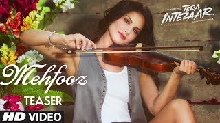 Song Teaser : Mehfooz | Tera Intezaar | Full Song Releasing Soon