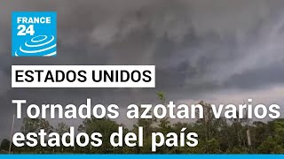 Varias zonas de Estados Unidos en alerta por devastadores tornados • FRANCE 24 Español