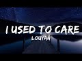 Louyah - I Used to Care (Lyrics) | Lyrics Video (Official)