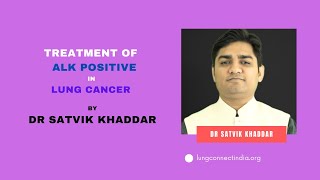 EP 26 Treatment of  ALK Positive in lung cancer By Dr Satvik Khaddar